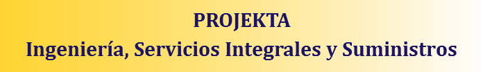 PROJEKTA
Ingeniería, Servicios Integrales y Suministros